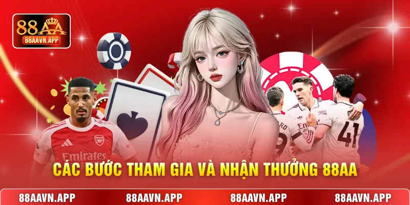 Các bước tham gia và nhận thưởng 88AA