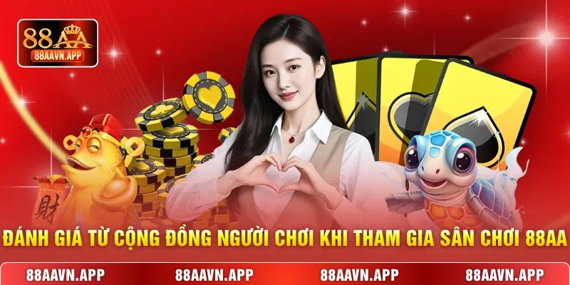 Đánh giá từ cộng đồng người chơi khi tham gia sân chơi 88AA